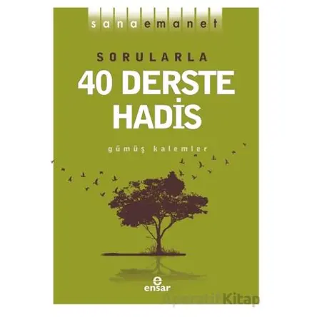 Sana Emanet - Sorularla 40 Derste Hadis - Gümüş Kalemler - Ensar Neşriyat