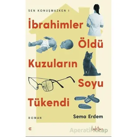 İbrahimler Öldü Kuzuların Soyu Tükendi - Sema Erdem - Epona Kitap