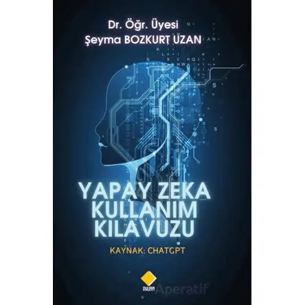 Yapay Zeka Kullanım Kılavuzu Kaynak - ChatGPT - Şeyma Bozkurt Uzan - Duvar Kitabevi