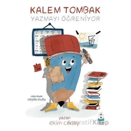 Kalem Tombak Yazmayı Öğreniyor - Ekim Canay - Luna Çocuk Yayınları