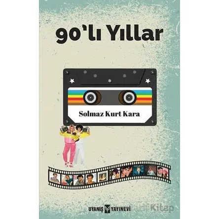 90’lı Yıllar - Solmaz Kurt Kara - Uyanış Yayınevi