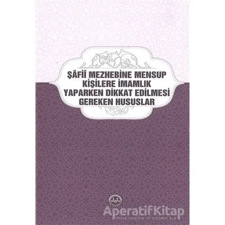 Şafii Mezhebine Mensup Kişilere İmamlık Yaparken Dikkat Edilmesi Gereken Hususlar