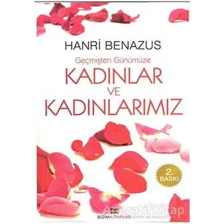 Geçmişten Günümüze Kadınlar ve Kadınlarımız - Hanri Benazus - Bizim Kitaplar Yayınevi