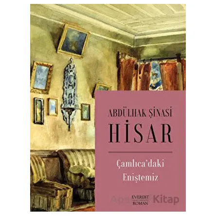 Çamlıcadaki Eniştemiz - Abdülhak Şinasi Hisar - Everest Yayınları