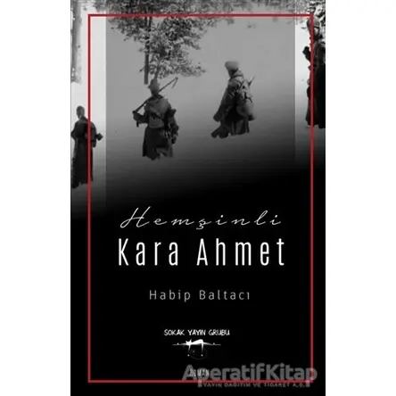 Hemşinli Kara Ahmet - Habip Baltacı - Sokak Kitapları Yayınları