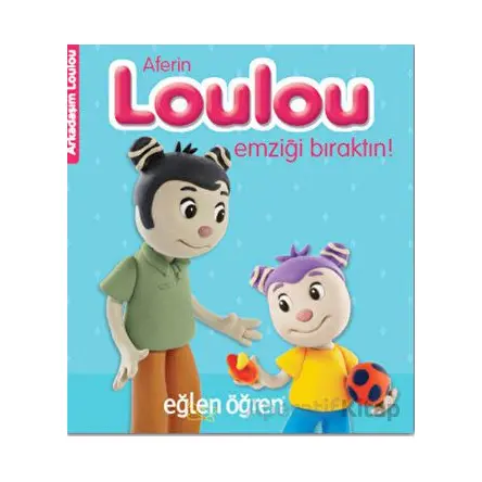 Aferin Loulou Emziği Bıraktın! - Eğlen Öğren Arkadaşım Loulou - Dstil Tasarım İletişim Yayınları