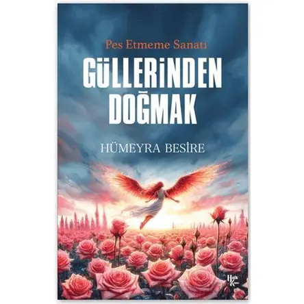 Güllerinden Doğmak - Hümeyra Besire - Halk Kitabevi