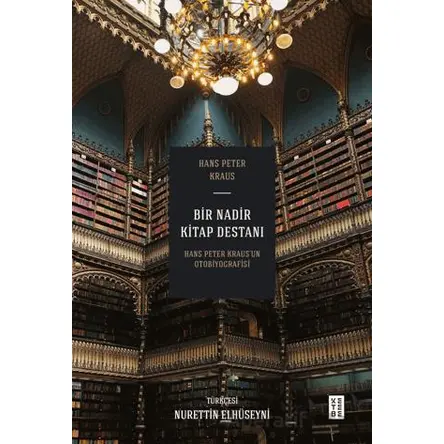 Bir Nadir Kitap Destanı - Hans Peter Kraus’un Otobiyografisi - Hans Peter Krau - Ketebe Yayınları
