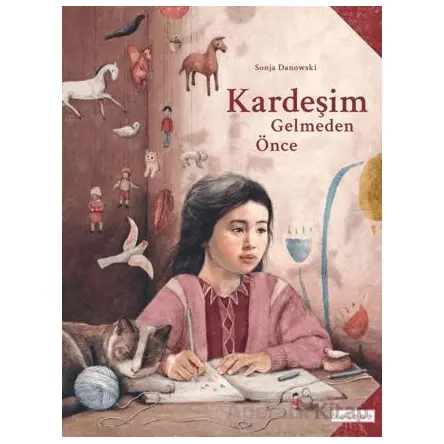 Kardeşim Gelmeden Önce - Sonja Danowski - Ketebe Çocuk