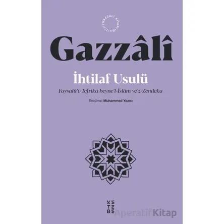 İhtilaf Usulü - Faysalü’t-Tefrika beyne’l-İslam ve’z-Zendeka - İmam Gazzali - Ketebe Yayınları