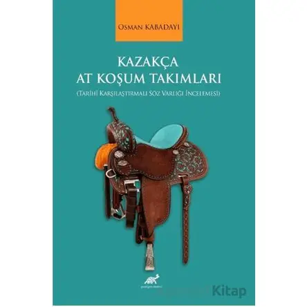 Kazakça At Koşum Takımları - Osman Kabadayı - Paradigma Akademi Yayınları