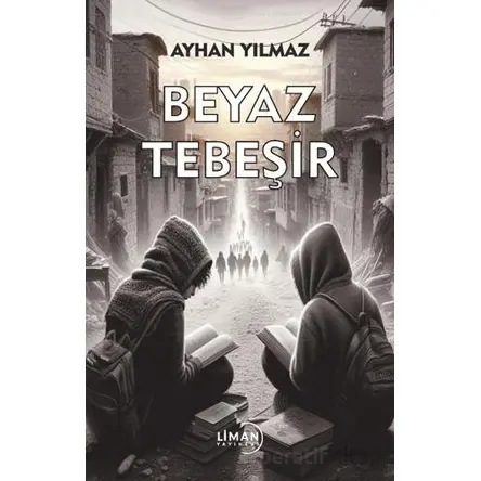 Beyaz Tebeşir - Ayhan Yılmaz - Liman Yayınevi