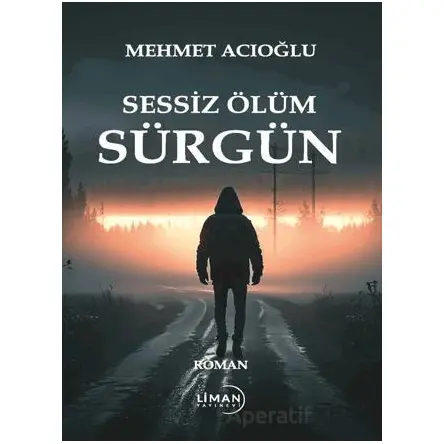 Sessiz Ölüm Sürgün - Mehmet Acıoğlu - Liman Yayınevi