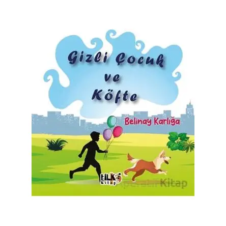 Gizli Çocuk ve Köfte - Belinay Karlığa - Tilki Kitap