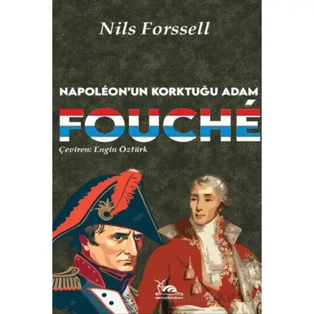 Fouche - Napoleonun Korktuğu Adam - Nils Forssell - Sarmal Kitabevi