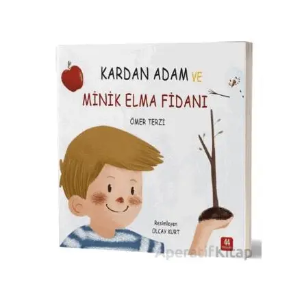 Kardan Adam ve Minik Elma Fidanı - Ömer Terzi - 44 Yayınları