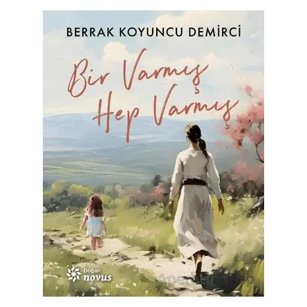 Bir Varmış Hep Varmış - Berrak Koyuncu Demirci - Doğan Novus