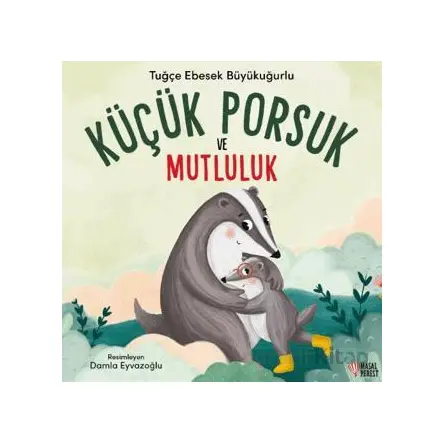 Küçük Porsuk ve Mutluluk - Tuğçe Ebesek Büyükuğurlu - Masalperest