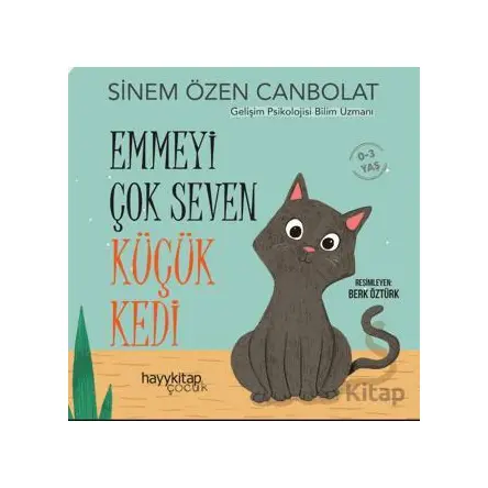 Emmeyi Çok Seven Küçük Kedi - Sinem Özen Canbolat - Hayykitap
