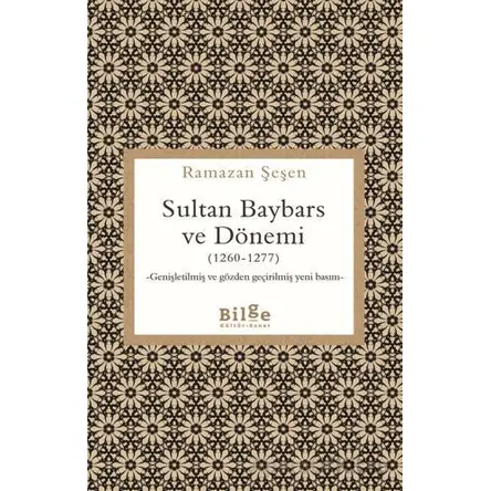 Sultan Baybars ve Dönemi (1260-1277) - Ramazan Şeşen - Bilge Kültür Sanat