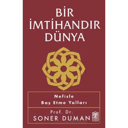 Bir İmtihandır Dünya - Soner Duman - Timaş Yayınları
