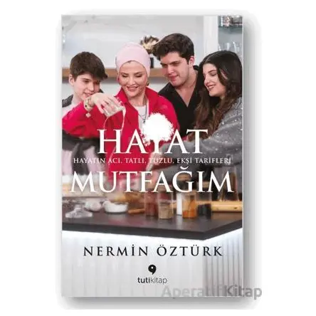 Hayat Mutfağım - Nermin Öztürk - Tuti Kitap