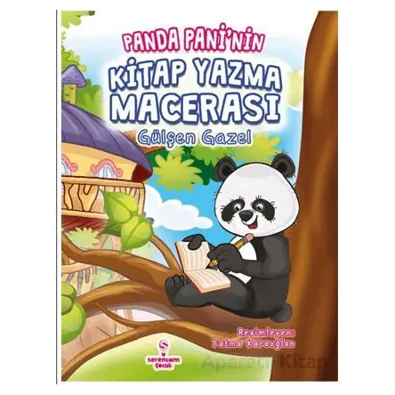 Panda Pani’nin Kitap Yazma Macerası - Gülşen Gazel - Serencam Yayınevi