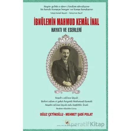 İbnülemin Mahmud Kemal İnal Hayatı ve Eserleri - Oğuz Çetinoğlu - Akıl Fikir Yayınları