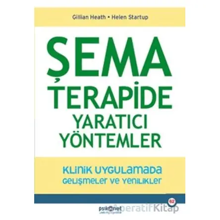 Şema Terapide Yaratıcı Yöntemler - Gillian Heath - Psikonet Yayınları