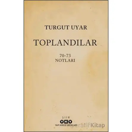 Toplandılar - Turgut Uyar - Yapı Kredi Yayınları