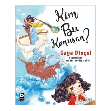 Kim Bu Konuşan? - Gaye Dinçel - Bilgi Yayınevi