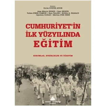Cumhuriyetin İlk Yüzyılında Eğitim: Kurumlar, Etkinlikler ve Öğretim