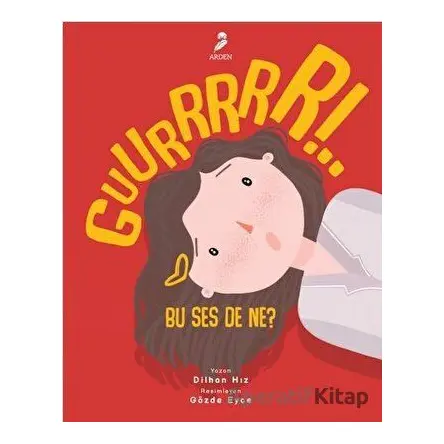 Guurrrrr!.. Bu Ses De Ne? - Dilhan Hız - Arden Yayınları