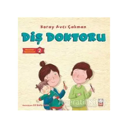 Diş Doktoru - Meslekleri Öğreniyorum - 2 - Koray Avcı Çakman - Kırmızı Kedi Çocuk