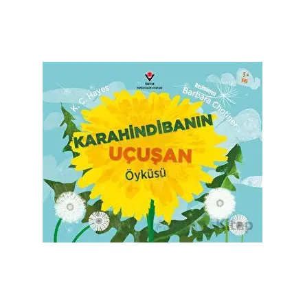 Karahindibanın Uçuşan Öyküsü - K. C. Hayes - TÜBİTAK Yayınları