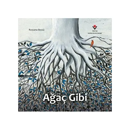 Ağaç Gibi - Rossana Bossu - TÜBİTAK Yayınları