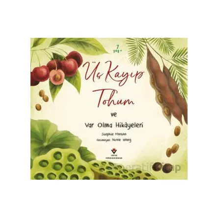 Üç Kayıp Tohum ve Var Olma Hikayeleri - Stephie Morton - TÜBİTAK Yayınları