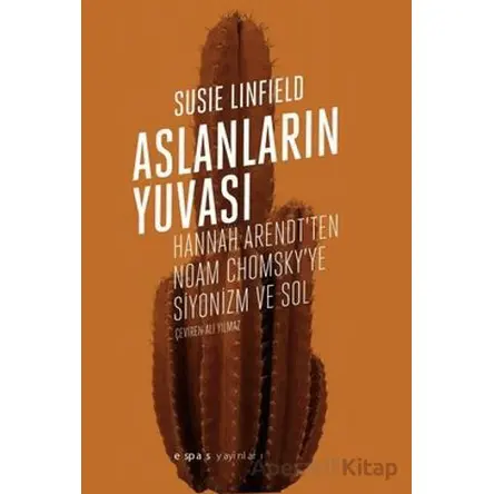 Aslanların Yuvası - Hannah Arendtten Noam Chomskye Siyonizm ve Sol