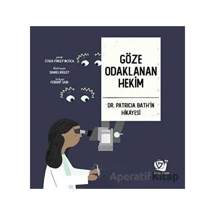 Göze Odaklanan Hekim - Dr. Patricia Bath’in Hikayesi - Julia Finley Mosca - Ginko Kitap