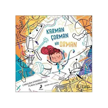 Karman Çorman Bir Orman - Carolina D’Angelo - Arden Yayınları