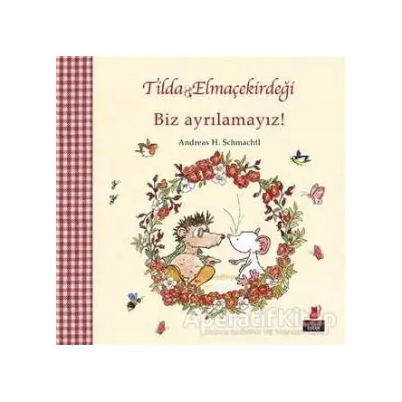 Tilda Elmaçekirdeği - Biz Ayrılamayız! - Andreas H. Schmachtl - Kırmızı Kedi Çocuk