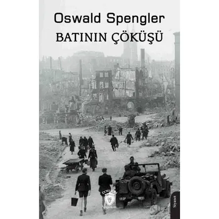 Batının Çöküşü 1 - Oswald Spengler - Dorlion Yayınları