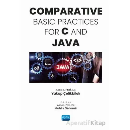 Comparative Basic Practices For C and JAVA - Yakup Çelikbilek - Nobel Akademik Yayıncılık