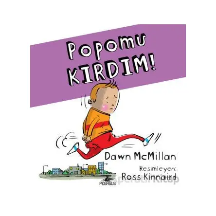 Popomu Kırdım! - Dawn McMillan - Pegasus Çocuk Yayınları