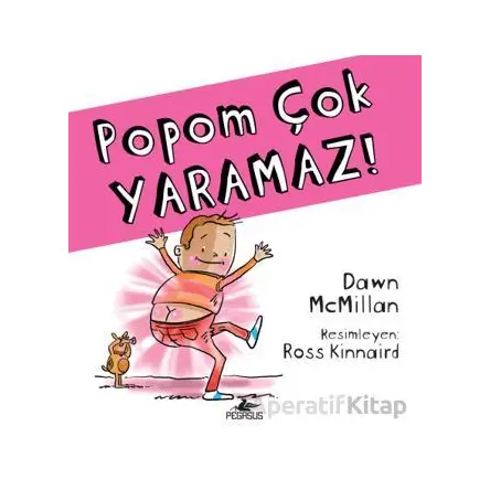 Popom Çok Yaramaz! - Dawn McMillan - Pegasus Çocuk Yayınları