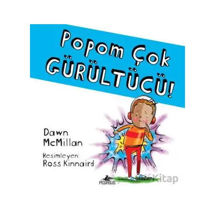 Popom Çok Gürültücü! - Dawn McMillan - Pegasus Çocuk Yayınları