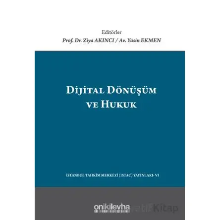 Dijital Dönüşüm ve Hukuk - Ziya Akıncı - On İki Levha Yayınları