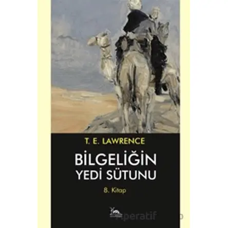 Bilgeliğin Yedi Sütunu 8. Kitap - Thomas Edward Lawrence - Sarmal Kitabevi