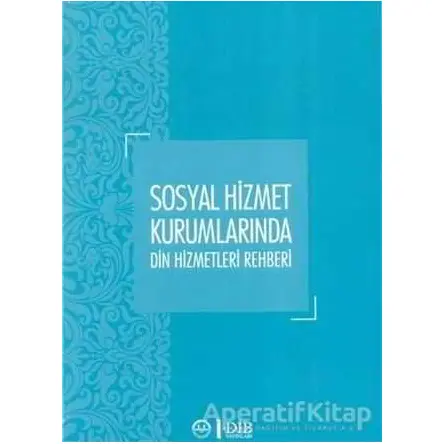 Sosyal Hizmet Kurumlarında Din Hizmetleri Rehberi - Yüksel Salman - Diyanet İşleri Başkanlığı