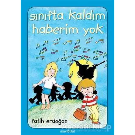 Sınıfta Kaldım Haberim Yok - Fatih Erdoğan - Mavibulut Yayınları